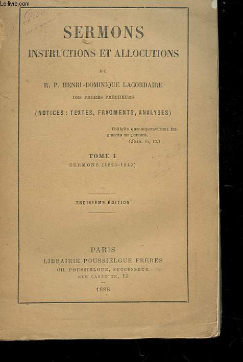 SERMONS - INSTRUCTION ET ALLOCUTION - NOTICES, TEXTE, FRAGMENTS, ANALYSE - TOME 1 SERMONS 1825-1849