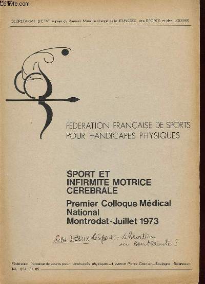 SPORT ET INFIRMITE MOTRICE CEREBRALE - PREMIER COLLOQUE MEDICAL NATIONAL MONTRODAT - JUILLET 1973