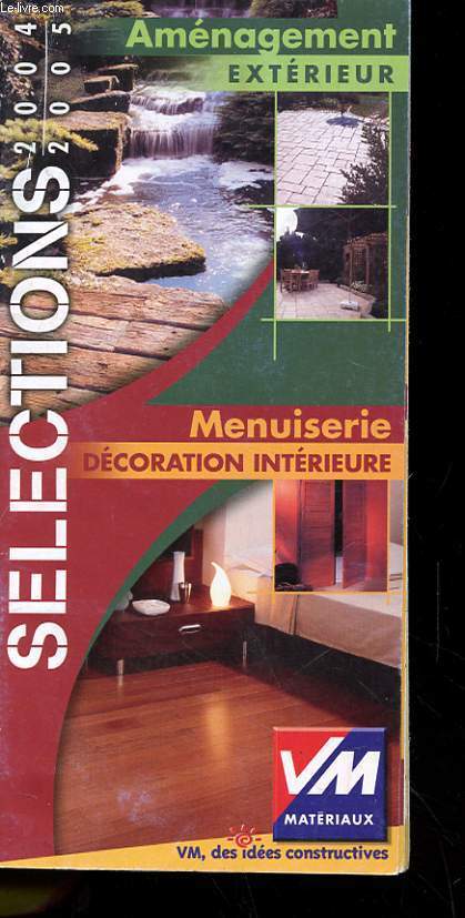 CATALOGUE 2004/2005 - SELECTIONS - AMENAGEMENT EXTERIEUR - MENUISERIE DECORATION INTERIEURE