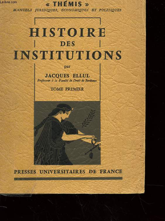 HISTOIRE DES INSTITUTIONS - TOME 1 - INSTITUTIONS GRECQUES, ROMAINES, BYZANTINES ET FRANCQUES