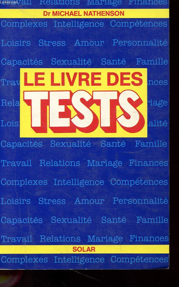 LE LIVRE DES TESTS - TRAVAIL - RELATIONS - STRESS - LOISIRS - PERSONNALITE - FAMILLE - FINANCES
