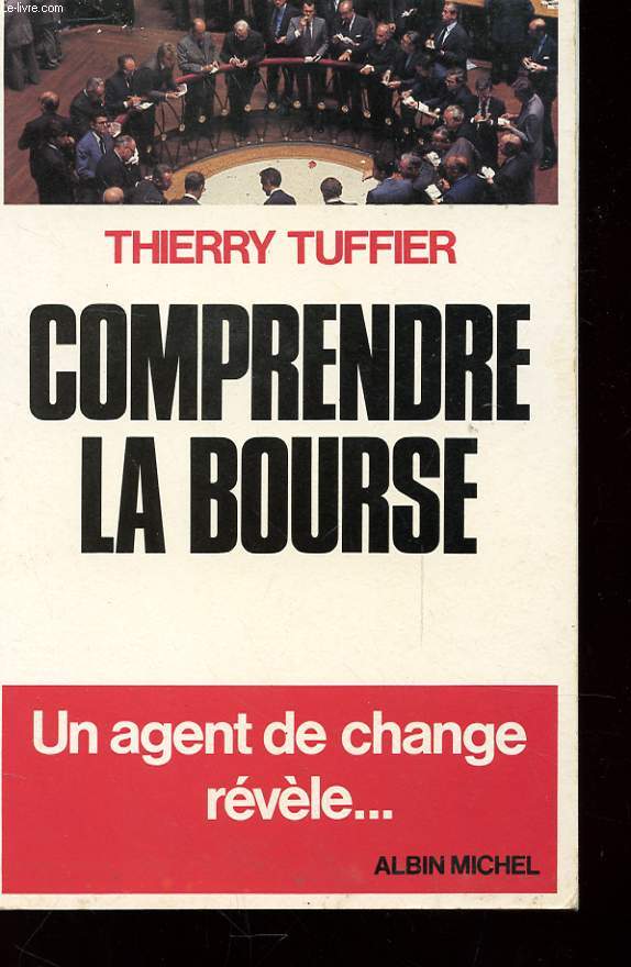COMPRENDRE LA BOURSE - UN AGENT DE CHANGE REVELE...