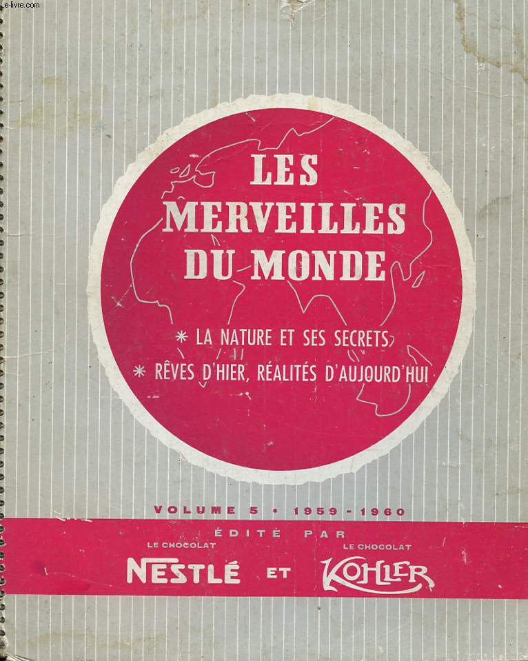 ALBUM LES MERVEILLES DU MONDE - LA NATURE ET SES SECRETS - REVES D'HIER, REALITES D'AUJOURD'HUI - VOLUME 5 - 1959-1960 + UNE IMAGE NON COLLEE SERIE 118 IMAGE 3