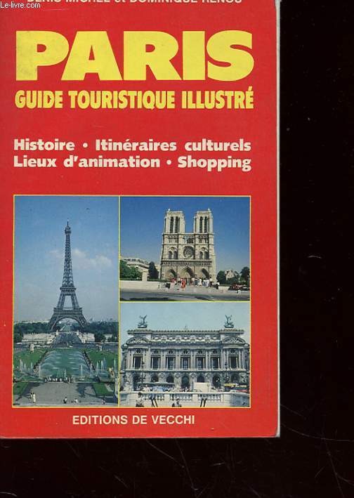 PARIS - GUIDE TOURISTIQUE ILLUSTRE - HISTOIRE - ITINERAIRES CULTURELS - LIEUS D'ANIMATION - SHOPPING