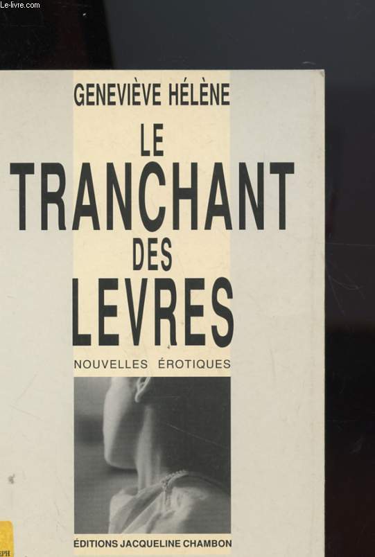 LE TRANCHANT DES LEVRES - NOUVELLES EROTIQUES