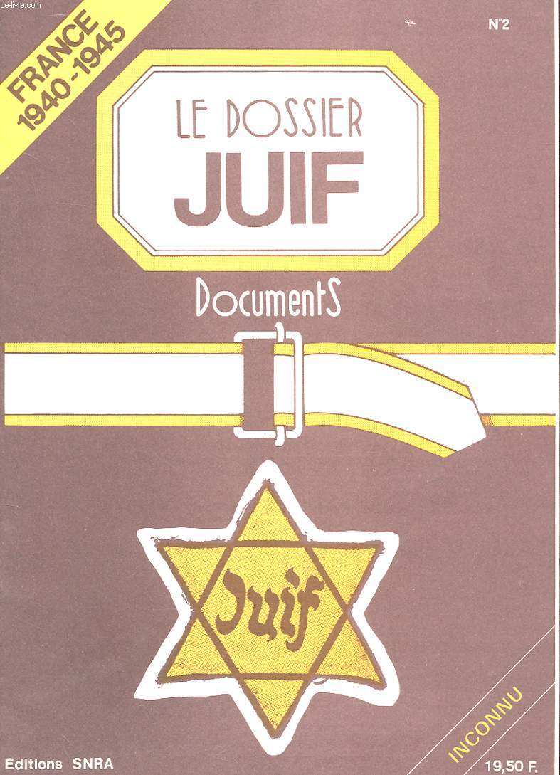 LE DOSSIER JUIF N2 - FRANCE 1940-1945 - INCONNU