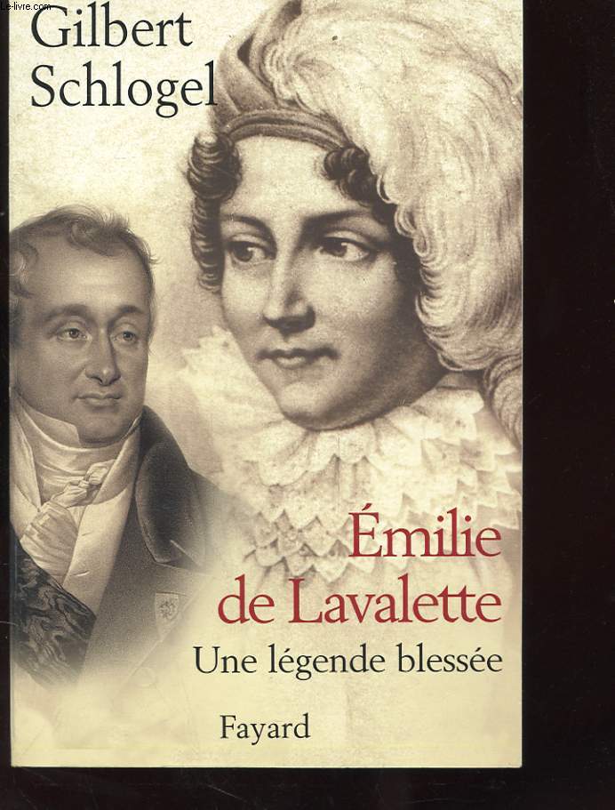 EMILIE DE LAVALETTE - UNE LEGENDE BLESSEE