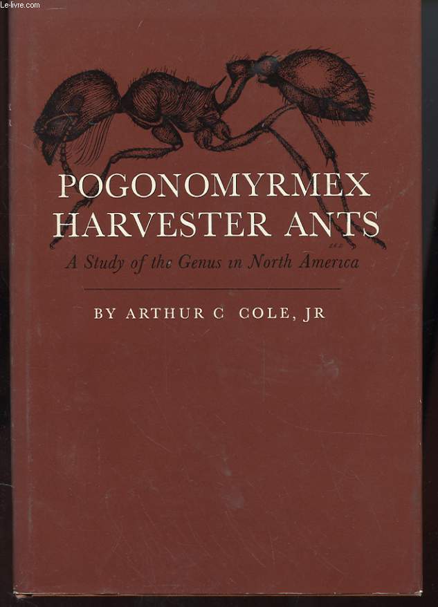 POGONOMYRMEX HARVESTER ANTS - A STUDY OF THE GENUS IN NORTH AMERICA