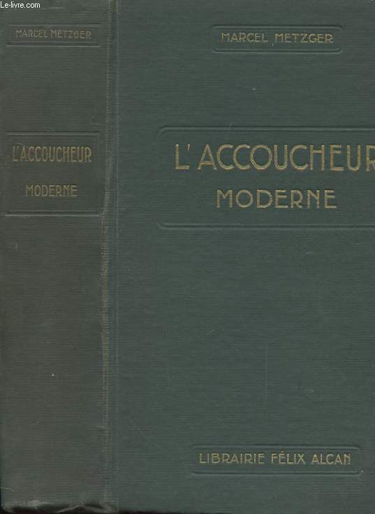 L'ACCOUCHEUR MODERNE - PRECIS D'BSTETRIQUE