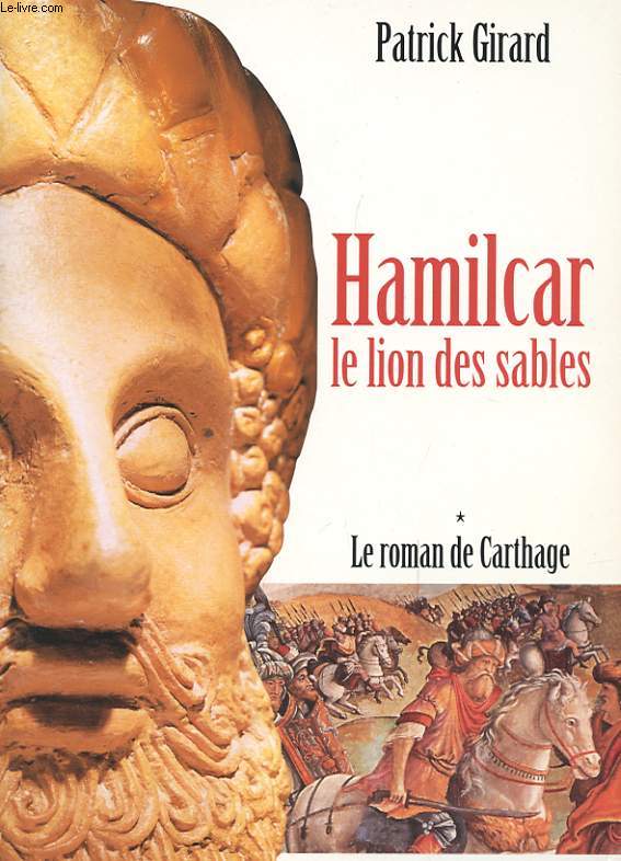 HAMILCLAR LE LION DES SABLES - LE ROMAN DE CARTHAGE