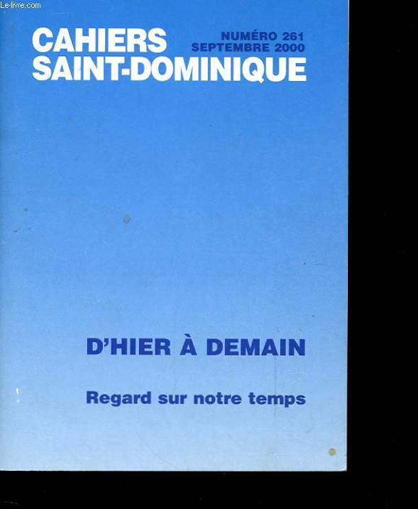 CAHIERS SAINT-DOMINIQUE N261 - D'HIER A DEMAIN, REGARD SUR NOTRE TEMPS