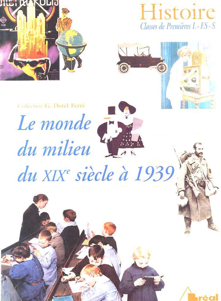 HISTOIRE CLASSES DE PREMIERES L, ES, S - LE MONDE DU MILIEU DU XIX SIECLE A 1939