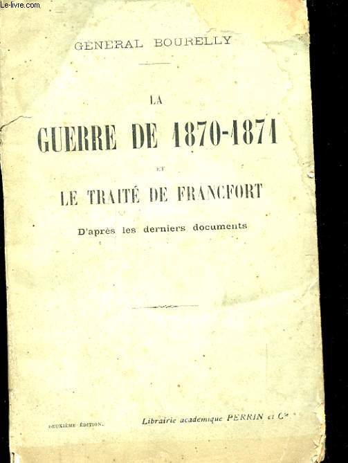 LA GUERRE DE 1870-1871 ET LE TRAITE DE FRANCFORT