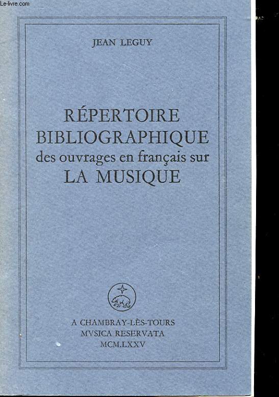 REPERTOIRE BIBLIOGRAPHIQUE DES OUVRAGES EN FRANCAIS SUR LA MUSIQUE