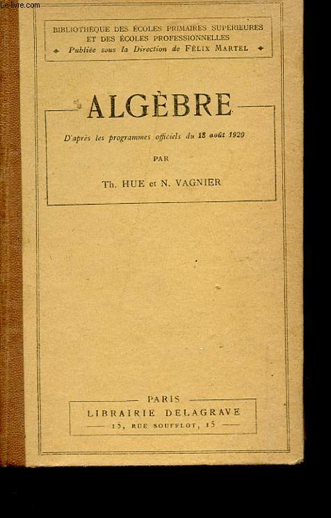 ALGEBRE - D'APRES LES PROGRAMMES OFFICIELS DU 18 AOUT 1920