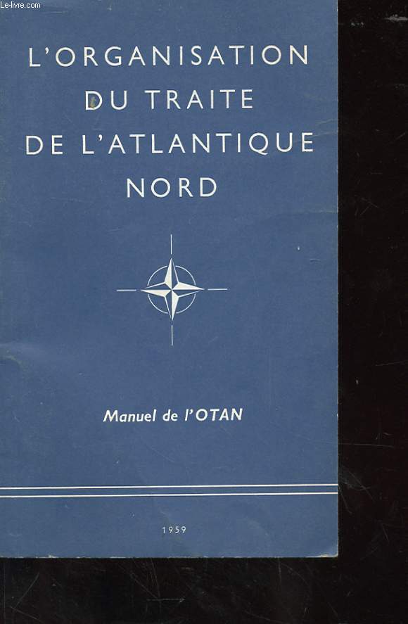 L'ORGANISATION DU TRAITE DE L'ATLANTIQUE NORD - MANUEL DE L'OTAN