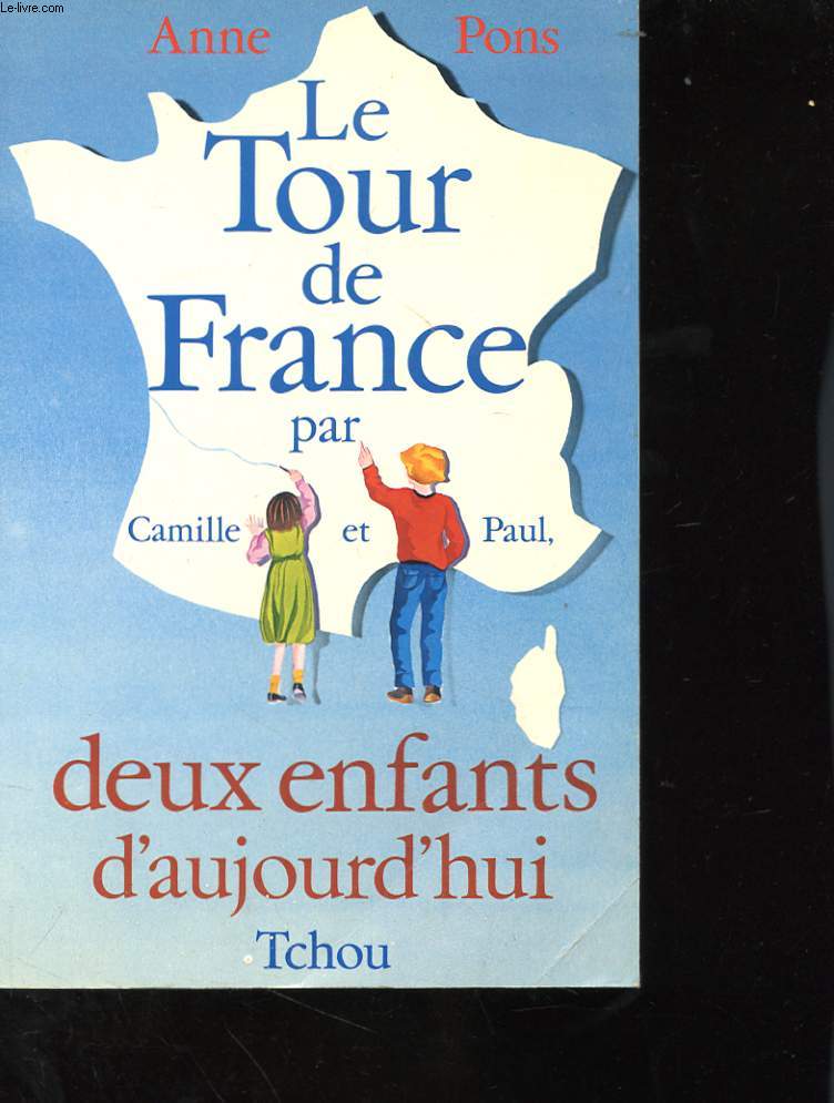 LE TOUR DE FRANCE PAR CAMILLE ET PAUL DEUX ENFANTS D'AUJOURD'HUI TOME I