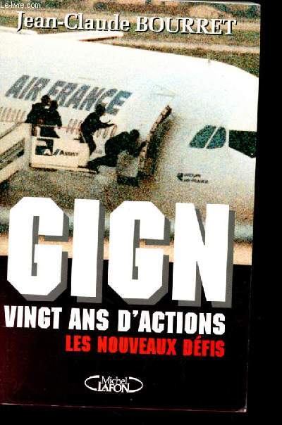 GIGN. VINGT ANS D'ACTION, 1974-1994. LES NOUVEAUX DEFIS