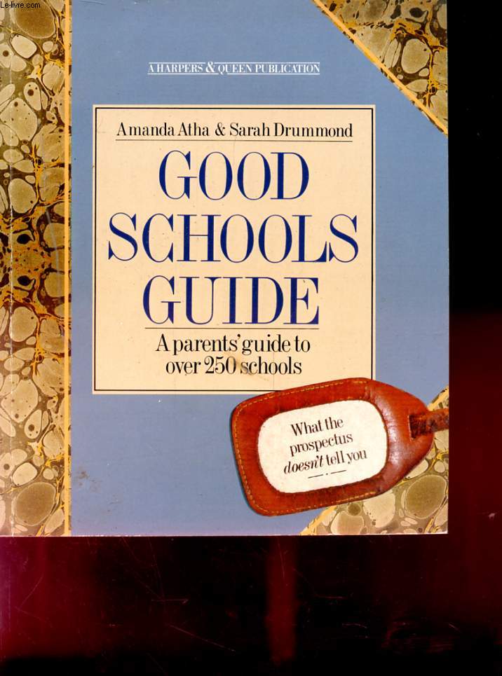 GOOD SCHOOLS GUIDE. A PARENTS' GUIDE TO OVER 250 SCHOOLS.