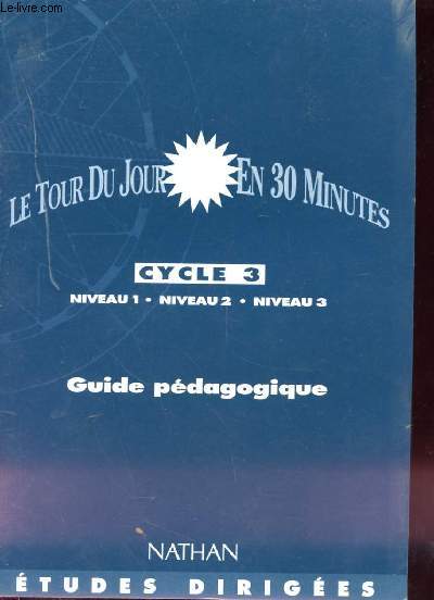 LE TOUR DU MONDE EN 30 MINUTES. GUIDE PEDAGOGIQUE CYCLE 3 - NIVEAU 1, 2 ET 3