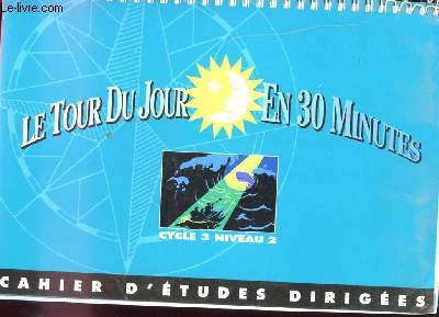 LE TOUR DU MONDE EN 30 MINUTES. CAHIER D'ETUDES DIRIGES. CYCLE 3 - NIVEAU 2
