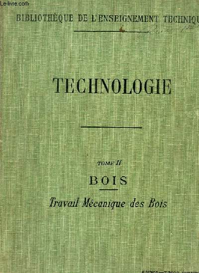 COURS DE TECHNOLOGIE. TOME 2. BOIS TRAVAIL MECANIQUE DES BOIS