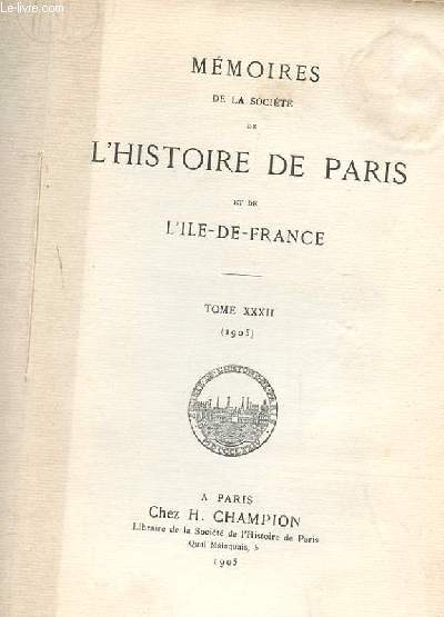 MEMOIRES DE LA SOCIETE DE L'HISTOIRE DE PARIS ET DE L'ILE DE FRANCE. TOME 32