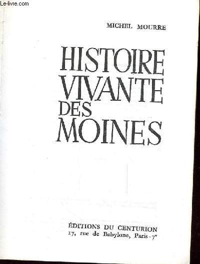 HISTOIRE VIVANTE DES MOINES. DES PERES DU DESERT A CLUNY