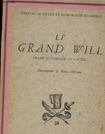 LE GRAND WILL. DRAME HISTORIQUE EN 3 ACTES