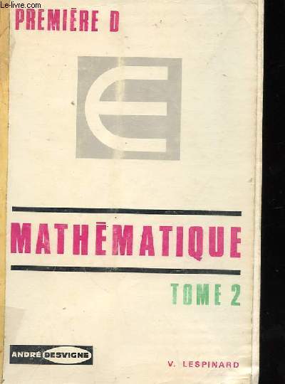 MATHEMATIQUE CLASSE DE PREMIERE D. TOME II PROGRAMME DE 1970