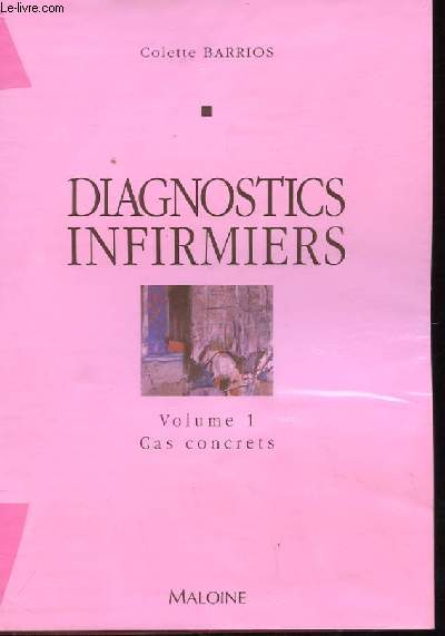 DIAGNOSTICS INFIRMIERS CAS CONCRETS VOLUME 1