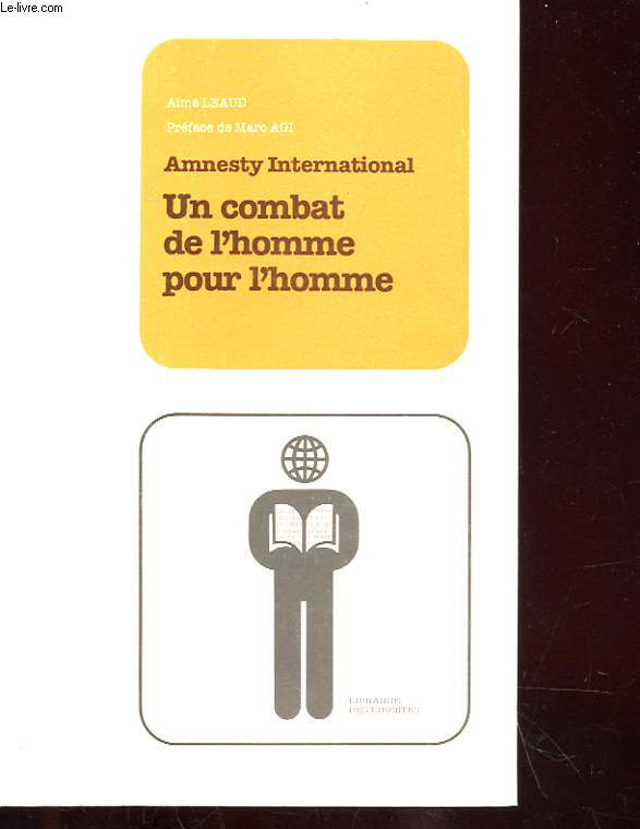 AMNESTY INTERNATIONAL - UN COMBAT DE L'HOMME POUR L'HOMME