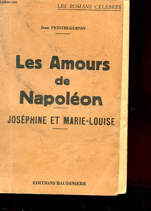 LES AMOURS DE NAPOLEON TOME 3 - JOSEPHINE ET MARIE-LOUISE
