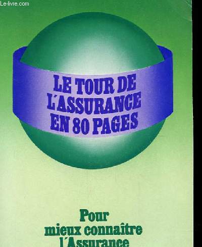 LE TOUR DE L'ASSURANCE EN 80 PAGES - POUR MIEUX CONNAITRE L'ASSURANCE FRANCAISE