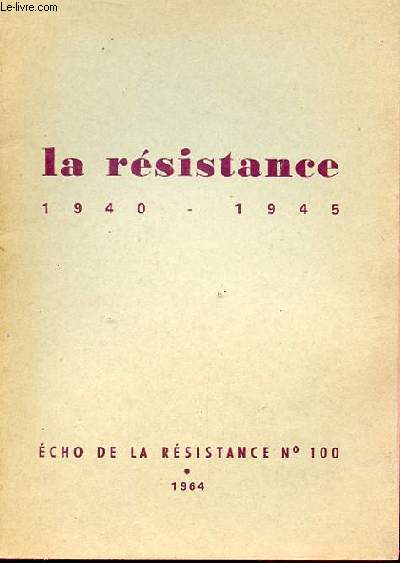 ECHO DE LA RESISTANCE N100 LA RESISTANCE 1940-1945