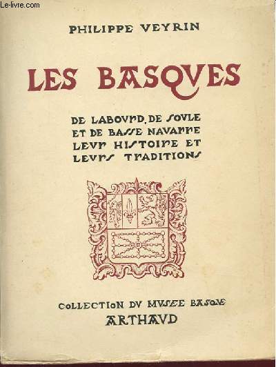 LES BASQUES DE LABOURD, DE SOULE ET DE BASSE NAVARRE, LEUR HISTOIRE ET LEURS TRADITIONS