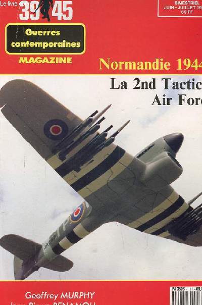 39 45 GUERRES CONTEMPORAINES hors srie n11 juin/juillet : NORMANDIE 1944 - La 2nd Tactical Air Force