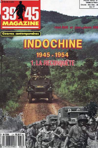 39 45 GUERRES CONTEMPORAINES hors srie n2 octobre/novembre/dcembre : Indochine 1945-1954 : La reconqute