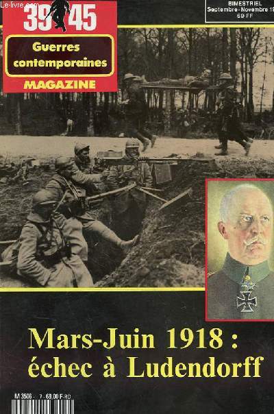 39 45 GUERRES CONTEMPORAINES hors srie n7 septembre/novembre : Mars-Juin 1918 : Echec  Ludendorff