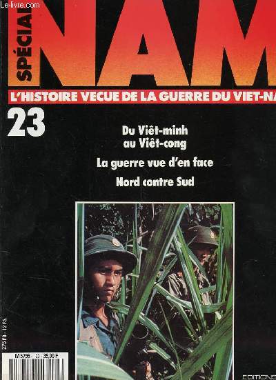 SPECIAL NAM n23 : L'HISTOIRE VECUE DE LA GUERRE DU VIET NAM - Du Vit-minh au Vit -cong / La guerre vue d'en face / Nord contre le sud