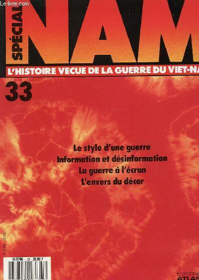 SPECIAL NAM n33 : L'HISTOIRE VECUE DE LA GUERRE DU VIET NAM - Le style d'une guerre / Information et dsinformation / La guerre  l'cran / L'envers du dcors.