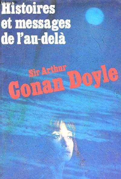 SIR ARTHUR CONAN DOYLE : HISTOIRE ET MESSAGE DE L'AU-DELA