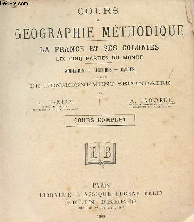 COURS DE GEOGRAPHIE METHODIQUES - la france et ses colonies les cinqs parties du monde /  l'usage de l'enseignement secondaire / cours complet