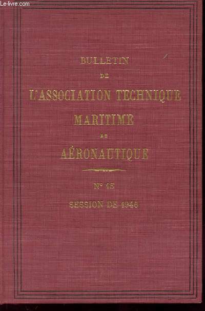 BULLETIN DE L'ASSOCIATION TECHNIQUE MARITIME ET AERONAUTIQUE n45 session de 1946