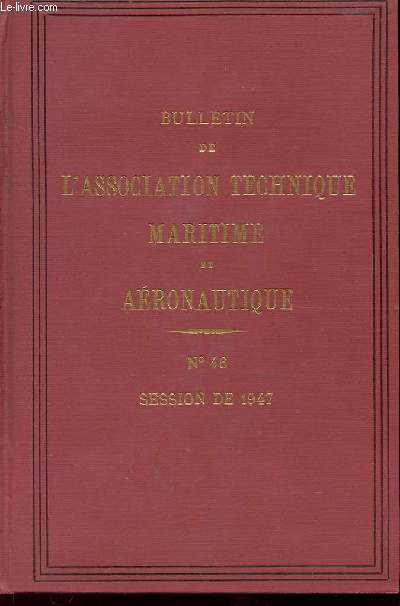 BULLETIN DE L'ASSOCIATION TECHNIQUE MARITIME ET AERONAUTIQUE n46 session de 1947
