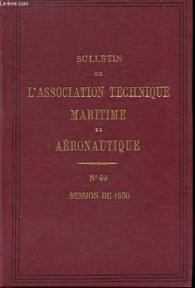 BULLETIN DE L'ASSOCIATION TECHNIQUE MARITIME ET AERONAUTIQUE n49 session de 1950