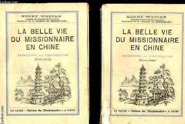 LA BELLE VIE DU MISSIONNAIRE EN CHINE RECITS ET CROQUIS 1ER et 2eme Partie