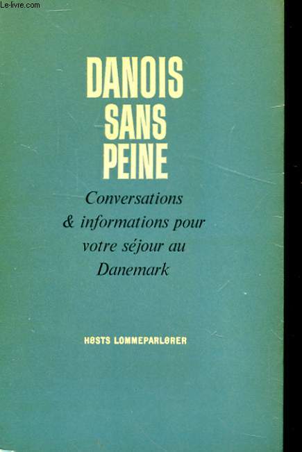 DANOIS SANS PEINE CONVERSATIONS ET INFORMATIONS POUR VOTRE SEJOUR AU DANEMARK.