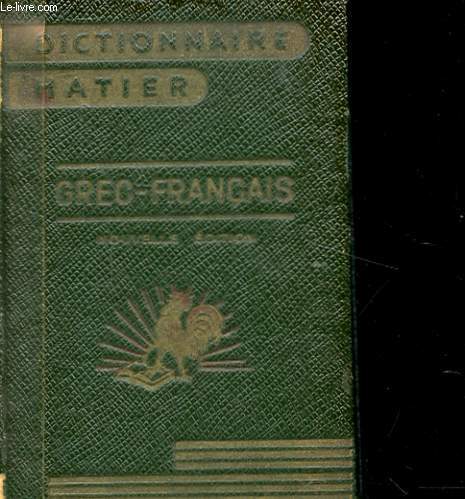 DICTIONNAIRE GREC - FRANCAIS.