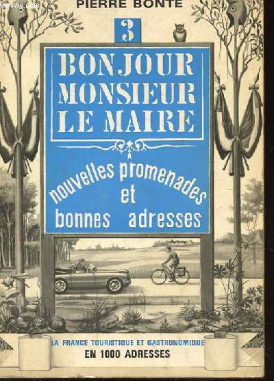 BONJOUR MONSIEUR LE MAIRE N3 NOUVELLES PROMENADES ET BONNES ADRESSES